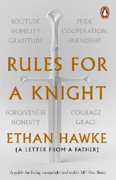 Rules for a Knight : A letter from a father - Ray Nick, Yanagihara Wendy, Hawke Ethan, Hawke Ethan