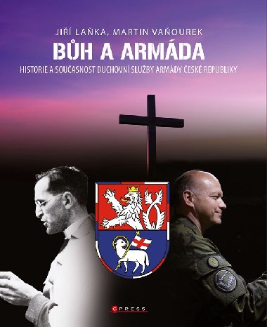 Bůh a armáda - Historie a současnost duchovní služby Armády České republiky - Vaňourek Martin, Laňka Jiří Ignác