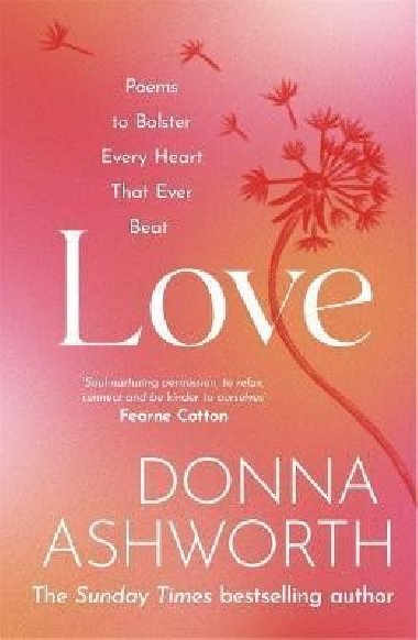 Love : Poems to bolster every heart that ever beat - Ashworth Donna