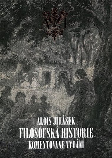 Filosofská historie. Komentované vydání - Alois Jirásek,Martin Boštík,Stanislav Vosyka