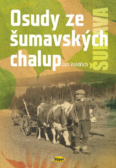 Osudy ze šumavských chalup - Jan Voldřich