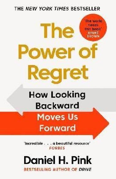 The Power of Regret : How Looking Backward Moves Us Forward - Pink Daniel H.