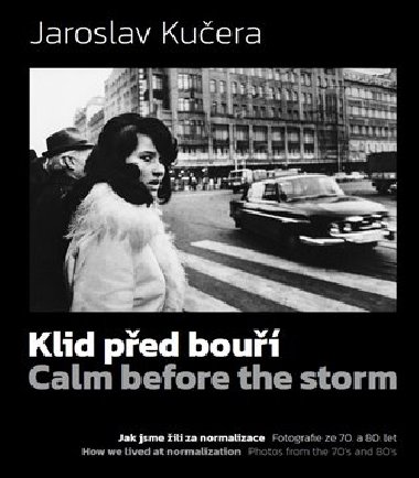 Klid před bouří. Calm before a storm - Jaroslav Kučera,Daniela Mrázková,Dušan Veselý