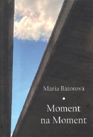 Moment na moment - Mária Bátorová