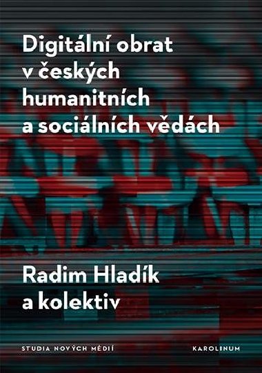 Digitální obrat v českých humanitních a sociálních vědách - Radim Hladík