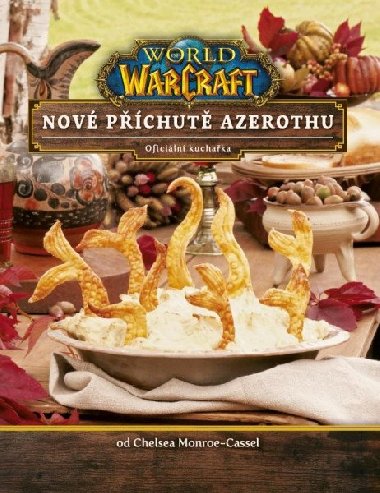 World of WarCraft - Nové příchutě Azerothu - Oficiální kuchařka - Monroe-Cassel Chelsea