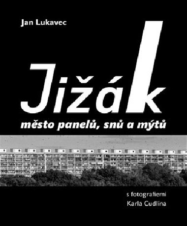 Jižák, město panelů, snů a mýtů - Jan Lukavec