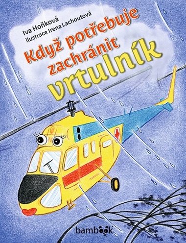 Když potřebuje zachránit vrtulník - Iva Hoňková