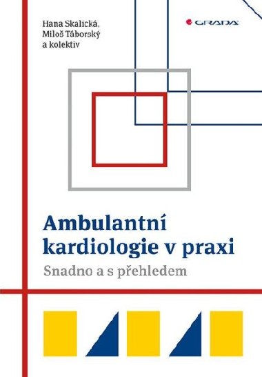 Ambulantní kardiologie v praxi - Snadno a s přehledem - Hana Skalická; Miloš Táborský