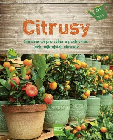Citrusy - Sprievodca pre výber a pestovanie tých najkrajších citrusov (slovensky) - Ferioli Eliana