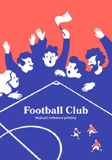 Football Club - Nejlepší fotbalové příběhy - Football Club