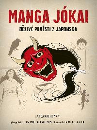 Manga Jókai - Děsivé pověsti z Japonska - Lafcadio Hearn, Sean Michael Wilson