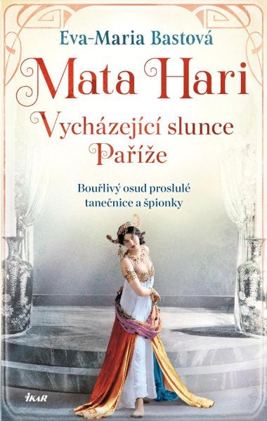 Mata Hari Vycházející slunce Paříže - Eva-Maria Bastová