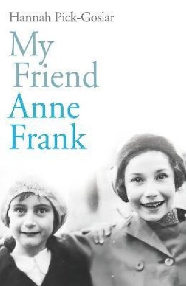 My Friend Anne Frank - Pick-Goslar Hannah