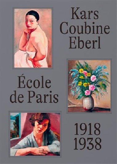 École de Paris a čeští umělci v meziválečné Paříži - Anna Pravdová