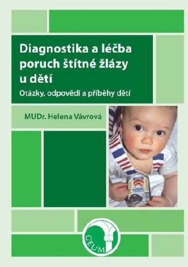 Diagnostika a léčba poruch štítné žlázy u dětí - Otázky, odpovědi a příběhy dětí - Vávrová Helena
