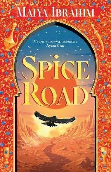 Spice Road: an epic young adult fantasy set in an Arabian-inspired land - Ibrahim Maiya