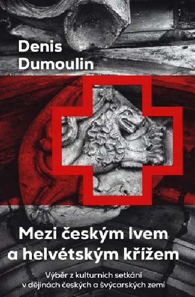 Mezi českým lvem a helvétským křížem - Denis Dumoulin