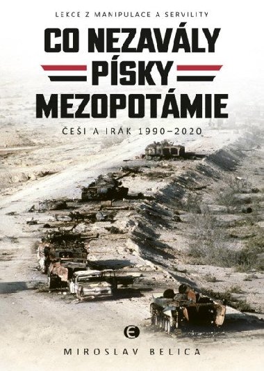 Co nezavály písky Mezopotámie - Češi a Irák 1990-2020 - Miroslav Belica