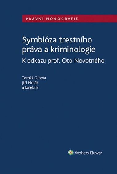 Symbióza trestního práva a kriminologie - Tomáš Gřivna; Jiří Mulák
