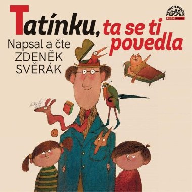Tatínku, ta se ti povedla - LP (Čte Zdeněk Svěrák) - Zdeněk Svěrák
