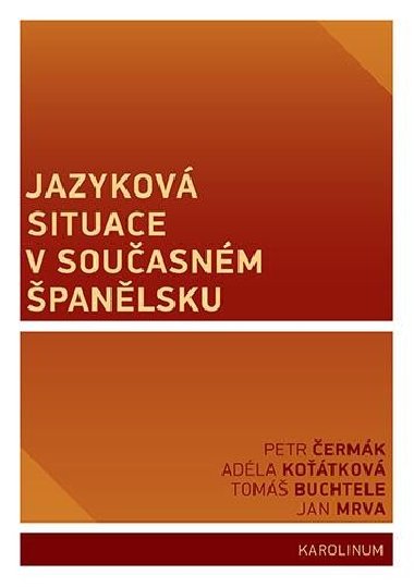 Jazyková situace v současném Španělsku - Tomáš Buchtele,Petr Čermák,Adéla Košťátková,Jan Mrva
