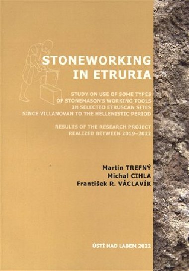 Stoneworking in Etruria - Michal Cihla,Martin Trefný,František R. Václavík