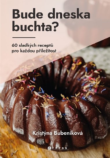 Bude dneska buchta? 60 sladkých receptů pro každou příležitost - Kristýna Bubeníková
