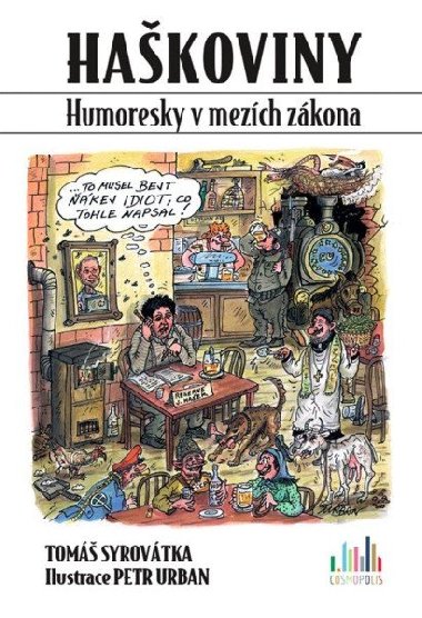Haškoviny - Humoresky v mezích zákona - Tomáš Syrovátka