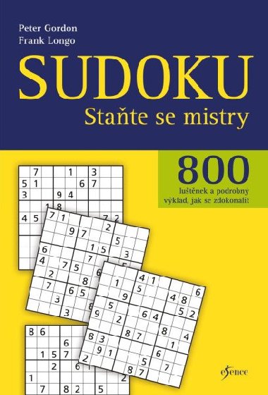 Sudoku - Staňte se mistry - 800 luštěnek a podrobný výklad, jak se zdokonalit - Gordon Peter, Longo Frank