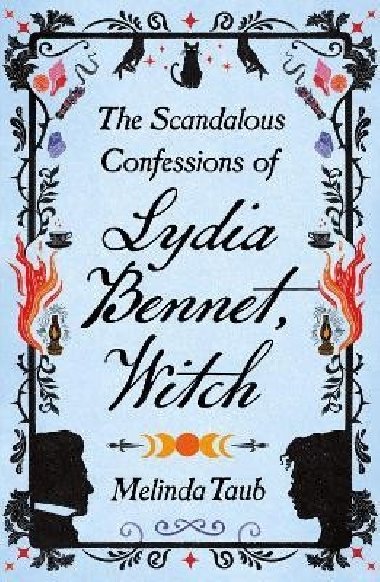 The Scandalous Confessions of Lydia Bennet, Witch - Taub Melinda