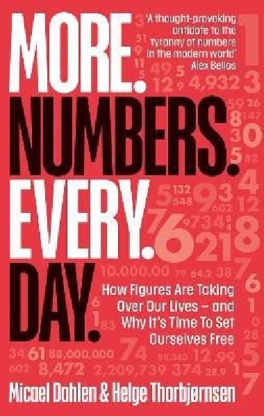 More. Numbers. Every. Day.: How Figures Are Taking Over Our Lives - And Why It´s Time to Set Ourselves Free - Dahle Micael