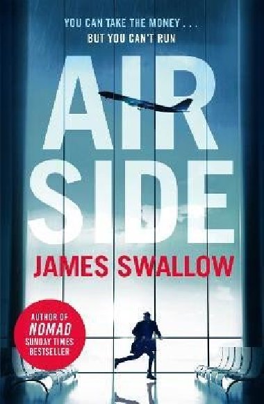 Airside: The ´unputdownable´ high-octane airport thriller from the author of NOMAD - Swallow James