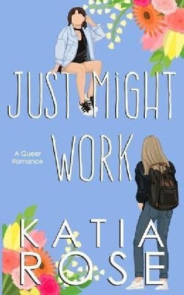 Just Might Work - Rose Katia