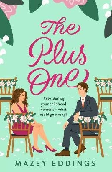 The Plus One: The next sparkling & swoony enemies-to-lovers rom-com from the author of the TikTok-hit, A Brush with Love! - Eddings Mazey