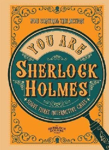 You Are Sherlock Holmes: You control the action: solve three interactive cases