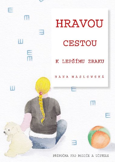Hravou cestou k lepšímu zraku - Příručka pro rodiče a učitele - Hana Maslowská, Yvona Švecová
