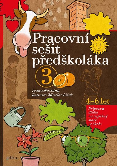 Pracovní sešit předškoláka 3 (4-6 let) - Příprava dítěte na úspěšný start ve škole - Ivana Novotná