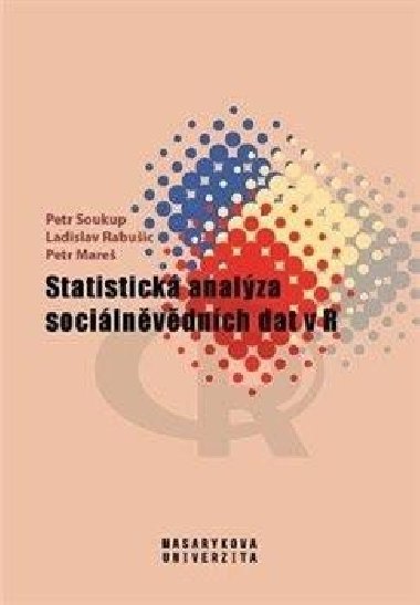 Statistická analýza sociálněvědních dat v R - Petr Mareš; Ladislav Rabušic; Petr Soukup