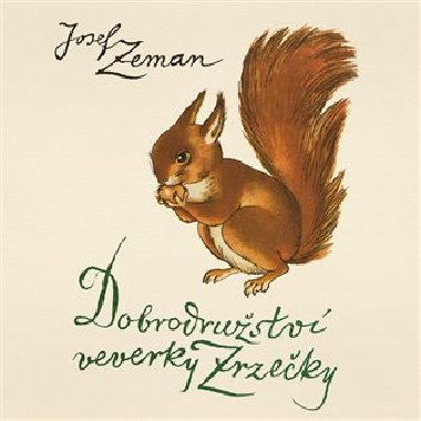 Dobrodružství veverky Zrzečky - Josef Zeman