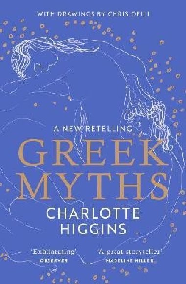 Greek Myths: A new retelling of your favourite myths that puts female characters at the heart of the story - Higgins Charlotte