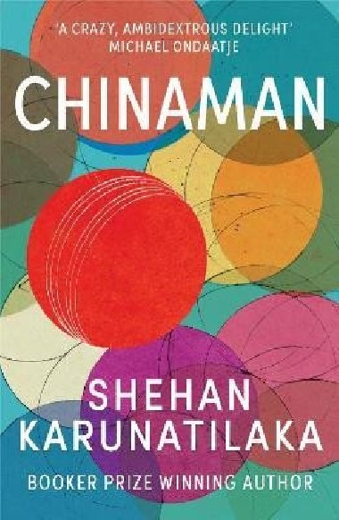 Chinaman: From author of Booker Prize 2022 winner The Seven Moons of Maali Almeida - Karunatilaka Shehan