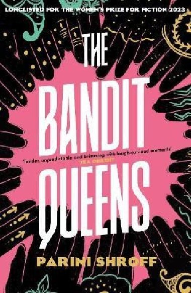 The Bandit Queens: Longlisted for the Women´s Prize for Fiction 2023 - Shroff Parini
