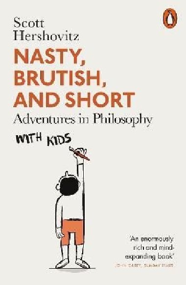 Nasty, Brutish, and Short: Adventures in Philosophy with Kids - Hershovitz Scott