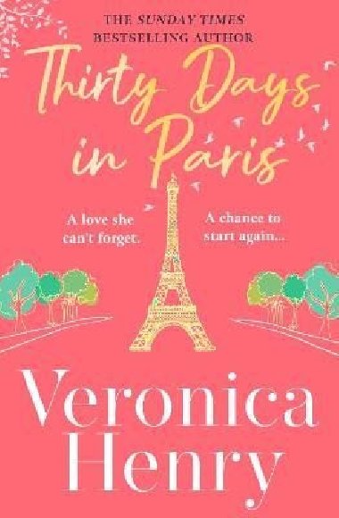 Thirty Days in Paris: The gorgeously escapist, romantic and uplifting new novel from the Sunday Times bestselling author - Henry Veronica