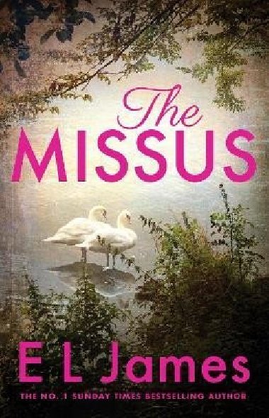 The Missus: a passionate and thrilling love story by the global bestselling author of the Fifty Shades trilogy - James E. L.