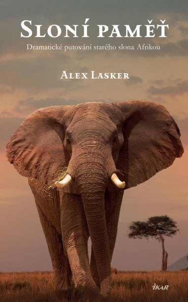 Sloní paměť - Dramatické putování starého slona Afrikou - Alex Lasker