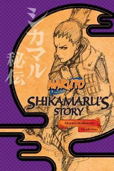 Naruto: Shikamaru´s Story - A Cloud Drifting in the Silent Dark - Kišimoto Masaši