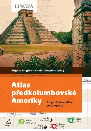 Atlas předkolumbovské Ameriky - Od počátků osídlení po conquistu - Brigitte Faugére