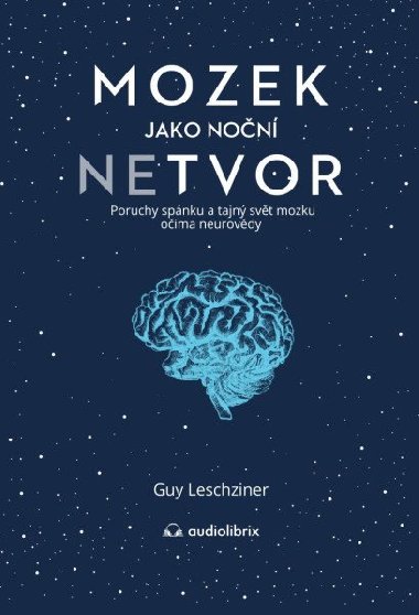 Mozek jako noční netvor - Dr Guy Leschziner
